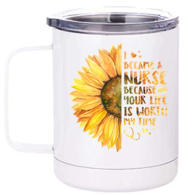 I Became A Nurse Because Your life Is Worth My Time 12 oz Stainless Steel Tumbler Cup