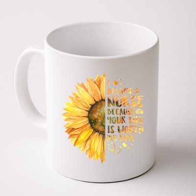 I Became A Nurse Because Your life Is Worth My Time Coffee Mug