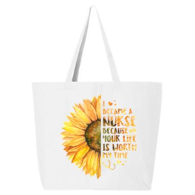 I Became A Nurse Because Your life Is Worth My Time 25L Jumbo Tote