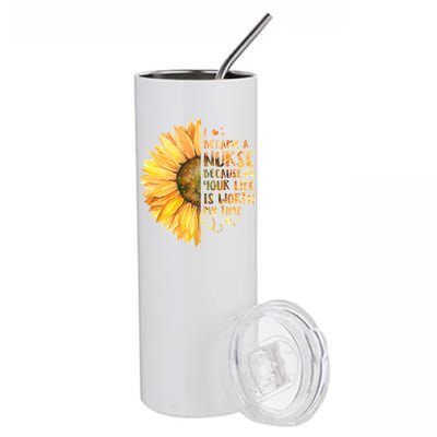 I Became A Nurse Because Your life Is Worth My Time Stainless Steel Tumbler