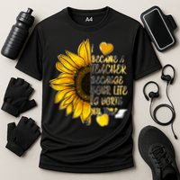 I Became A Teacher Because Your Life Is Worth My Time Cooling Performance Crew T-Shirt