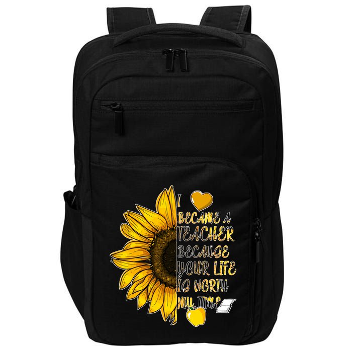 I Became A Teacher Because Your Life Is Worth My Time Impact Tech Backpack