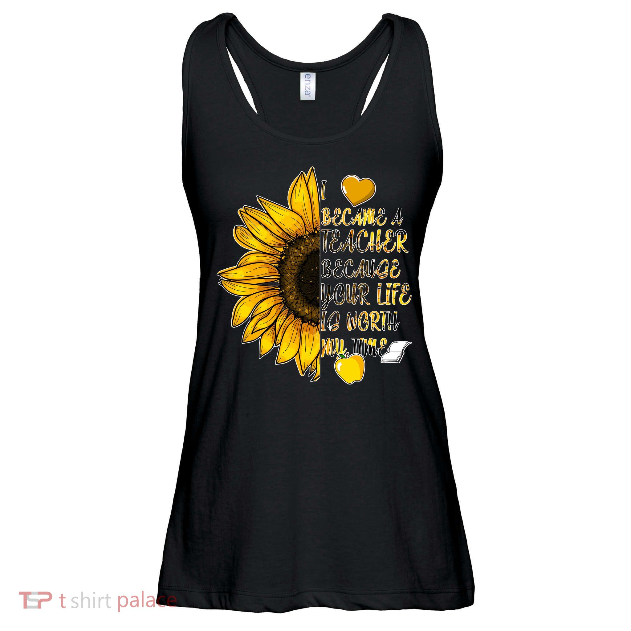 I Became A Teacher Because Your Life Is Worth My Time Ladies Essential Flowy Tank
