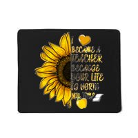 I Became A Teacher Because Your Life Is Worth My Time Mousepad