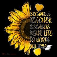 I Became A Teacher Because Your Life Is Worth My Time Poster