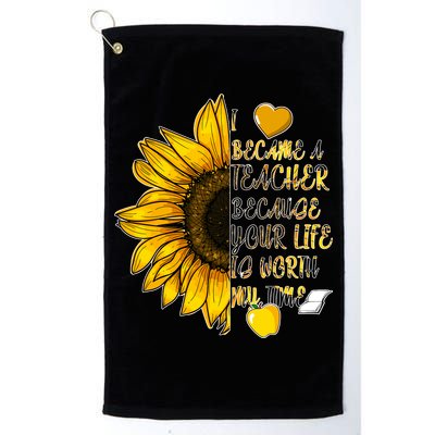 I Became A Teacher Because Your Life Is Worth My Time Golf Towel