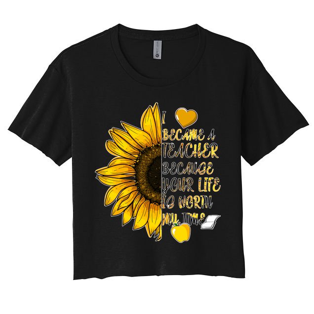I Became A Teacher Because Your Life Is Worth My Time Crop Top