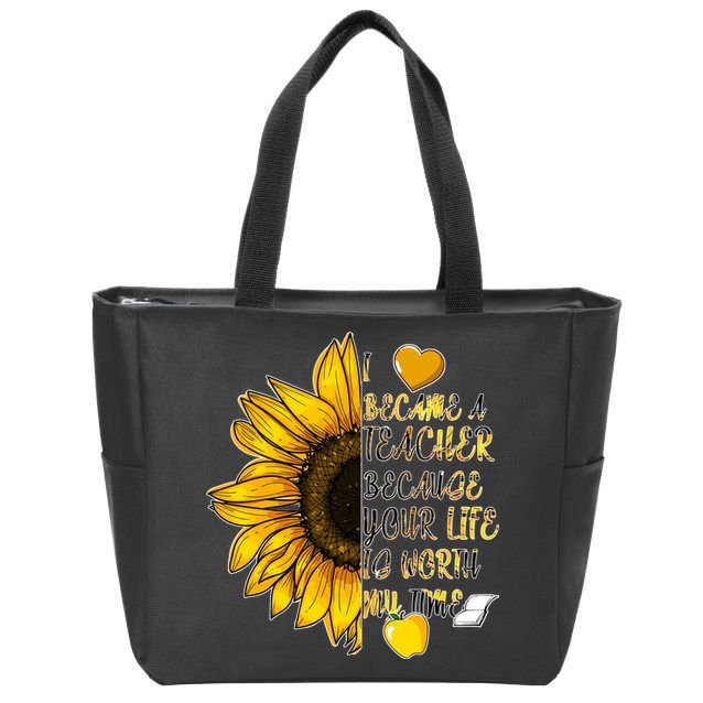 I Became A Teacher Because Your Life Is Worth My Time Zip Tote Bag