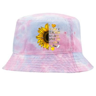 I Became A Teacher Because Your Life Is Worth My Time Tie-Dyed Bucket Hat