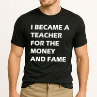 I Became A Teacher For The Money And Fame Cooling Performance Crew T-Shirt
