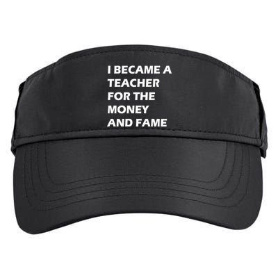 I Became A Teacher For The Money And Fame Adult Drive Performance Visor