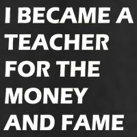 I Became A Teacher For The Money And Fame Adult Drive Performance Visor