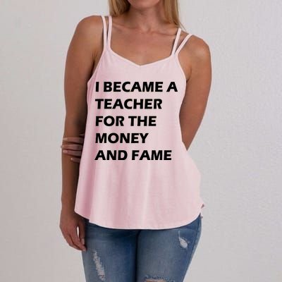 I Became A Teacher For The Money And Fame Women's Strappy Tank