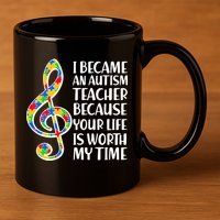 I Became An Autism Teacher For You 11oz C Handle Ceramic Mug