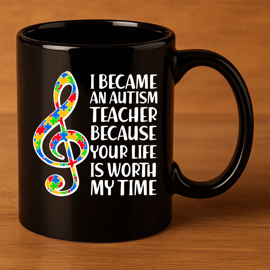I Became An Autism Teacher For You 11oz C Handle Ceramic Mug