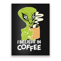 I Believe In Coffee Alien Poster