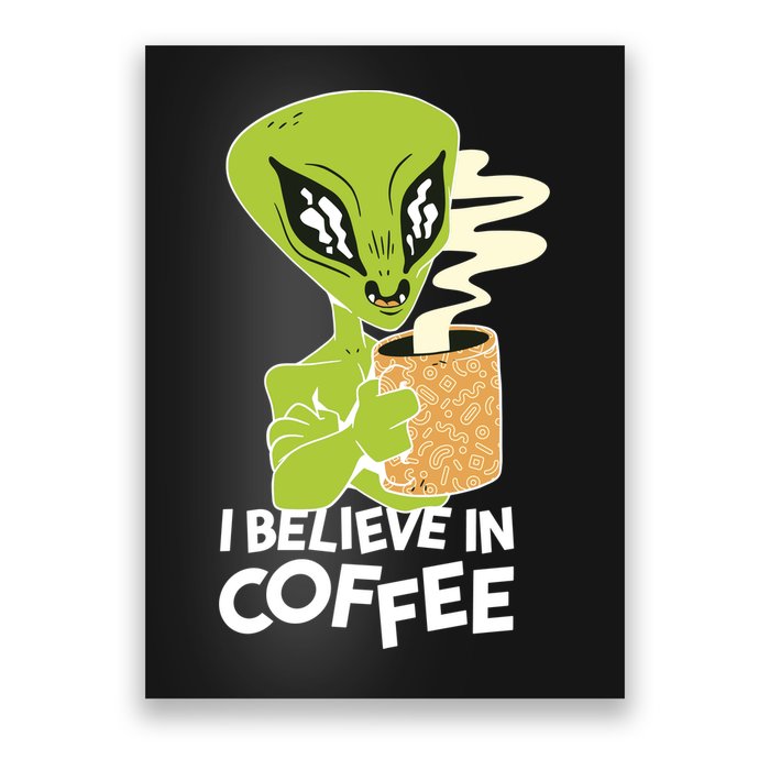 I Believe In Coffee Alien Poster