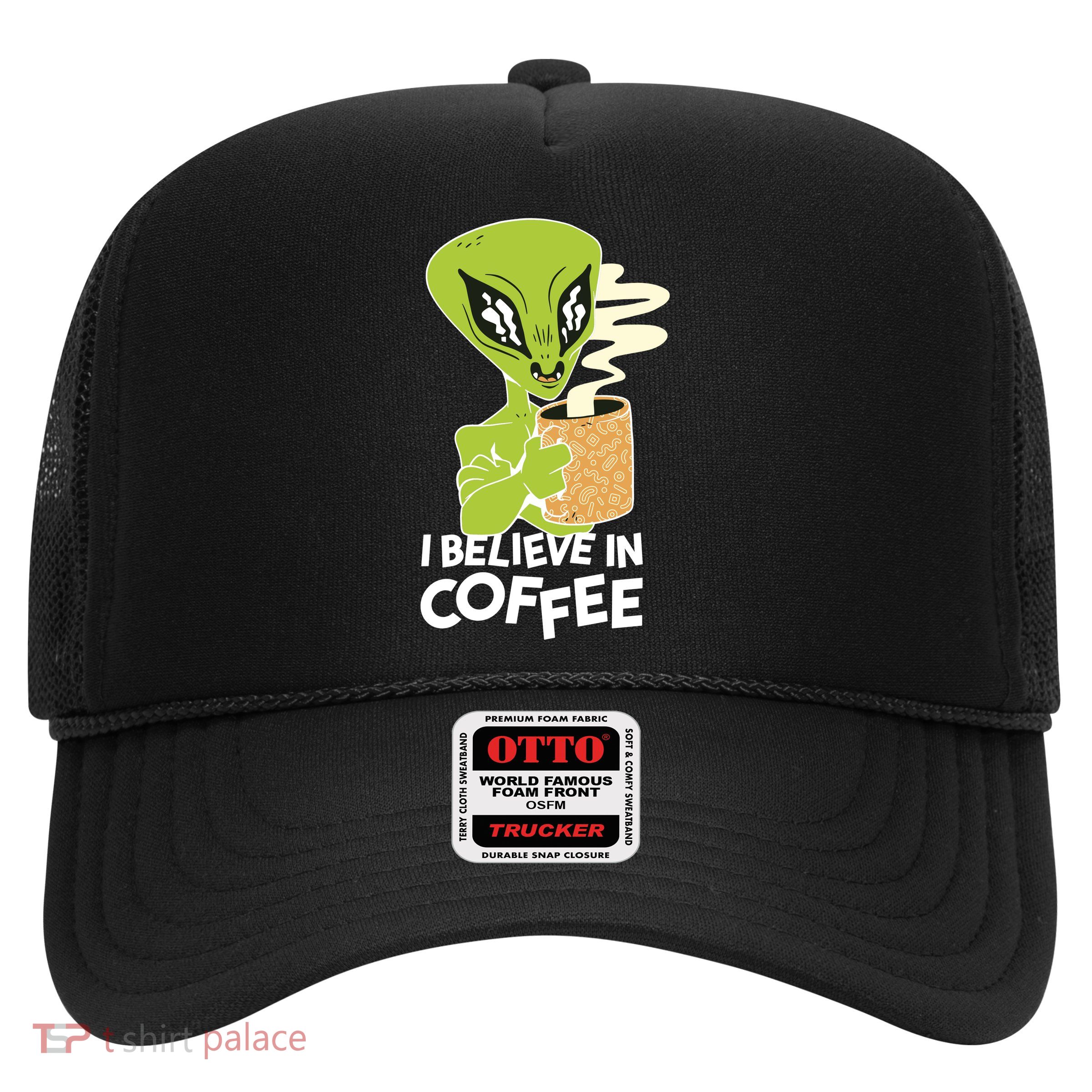 I Believe In Coffee Alien Trucker Hat