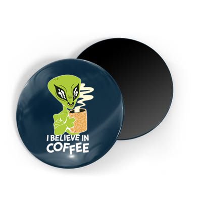 I Believe In Coffee Alien Magnet