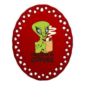 I Believe In Coffee Alien Ceramic Oval Ornament