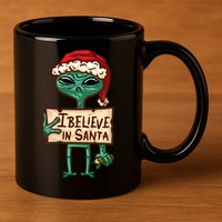 I Believe In Santa Funny Alien Christmas 11oz C Handle Ceramic Mug
