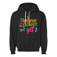I Believe in the Power of Yet Growth Mindset Garment-Dyed Fleece Hoodie