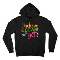 I Believe in the Power of Yet Growth Mindset Hoodie