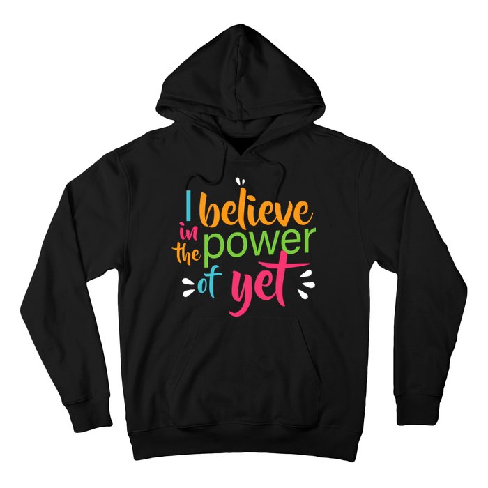 I Believe in the Power of Yet Growth Mindset Hoodie