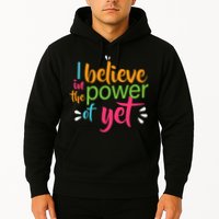 I Believe in the Power of Yet Growth Mindset Hoodie