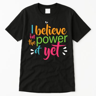 I Believe in the Power of Yet Growth Mindset Tall T-Shirt