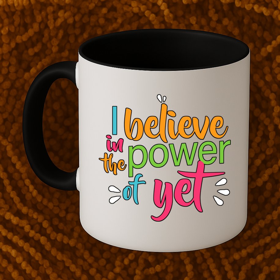 I Believe in the Power of Yet Growth Mindset Mug