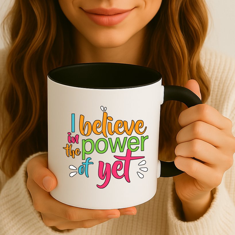 I Believe in the Power of Yet Growth Mindset Mug