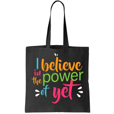 I Believe in the Power of Yet Growth Mindset Tote Bag