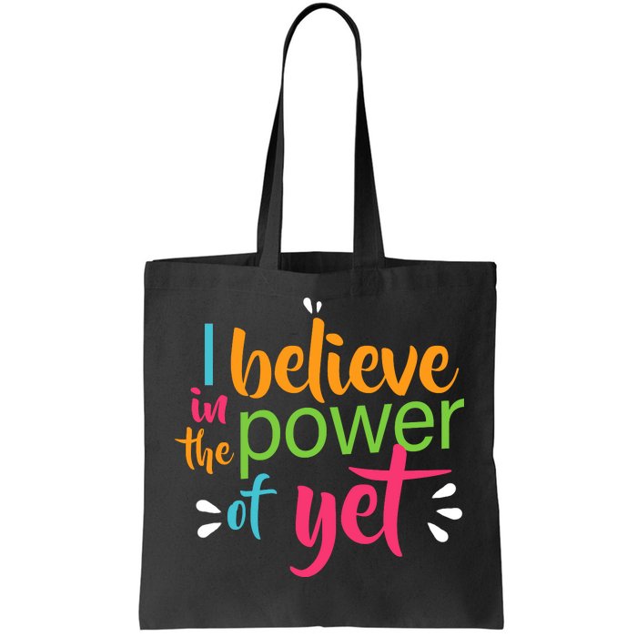 I Believe in the Power of Yet Growth Mindset Tote Bag