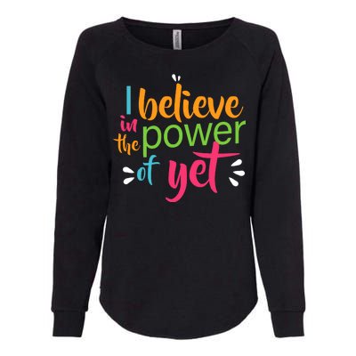 I Believe in the Power of Yet Growth Mindset Womens California Wash Sweatshirt