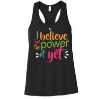 I Believe in the Power of Yet Growth Mindset Women's Racerback Tank