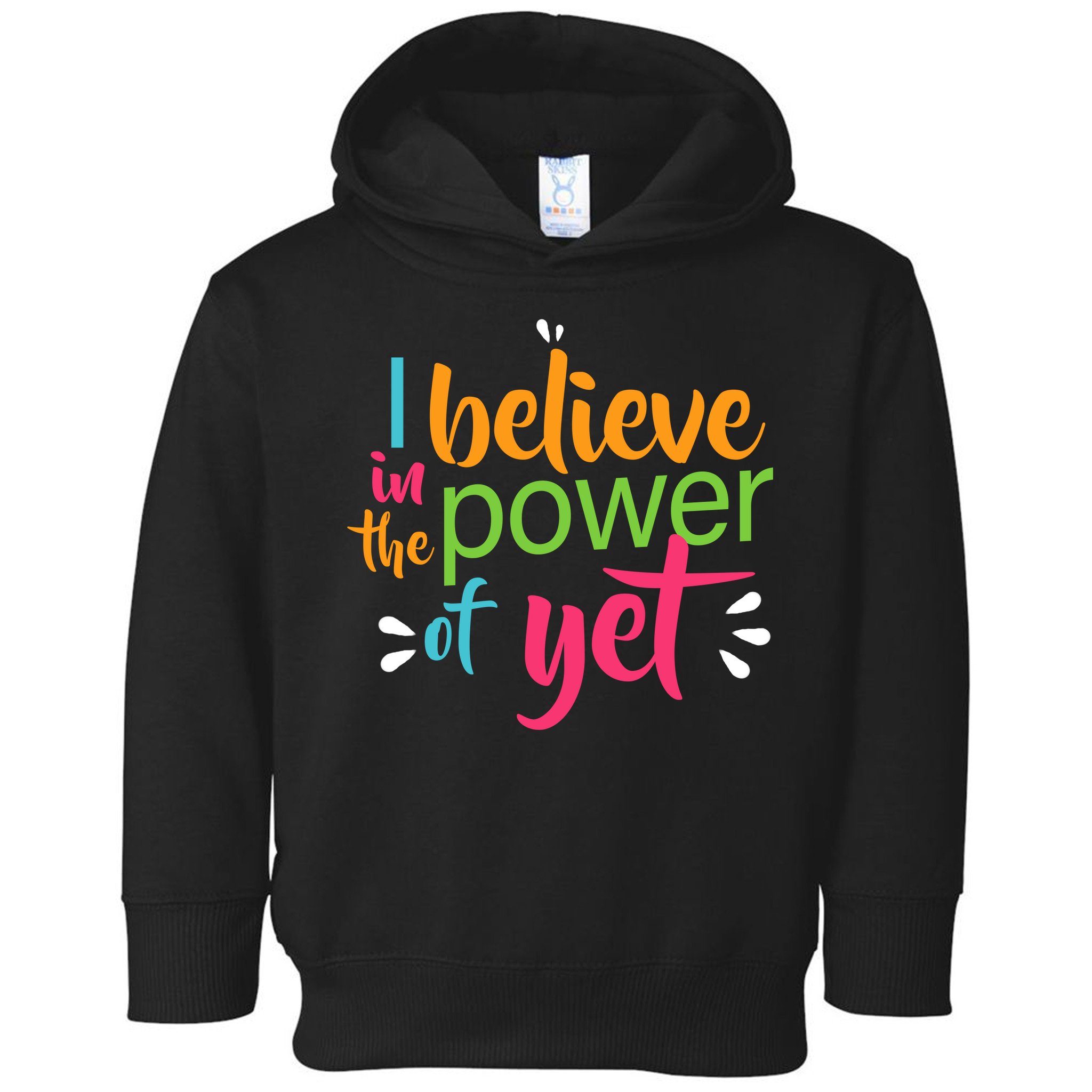 I Believe in the Power of Yet Growth Mindset Toddler Hoodie