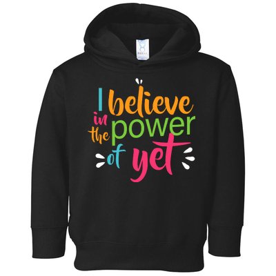 I Believe in the Power of Yet Growth Mindset Toddler Hoodie