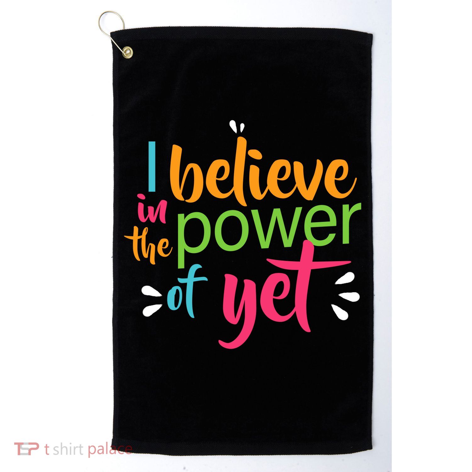 I Believe in the Power of Yet Growth Mindset Golf Towel