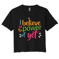 I Believe in the Power of Yet Growth Mindset Women's Crop Top Tee