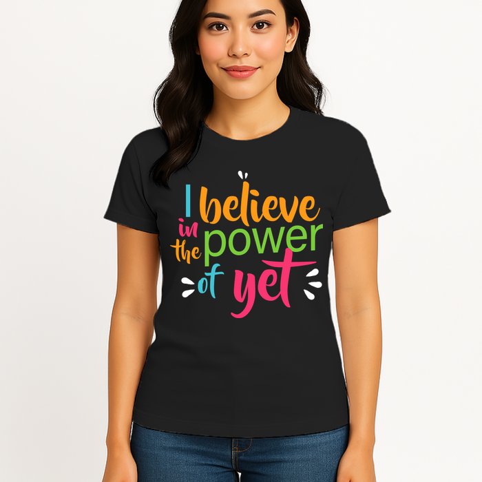 I Believe in the Power of Yet Growth Mindset Womens T-Shirt