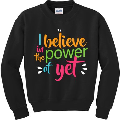 I Believe in the Power of Yet Growth Mindset Kids Sweatshirt