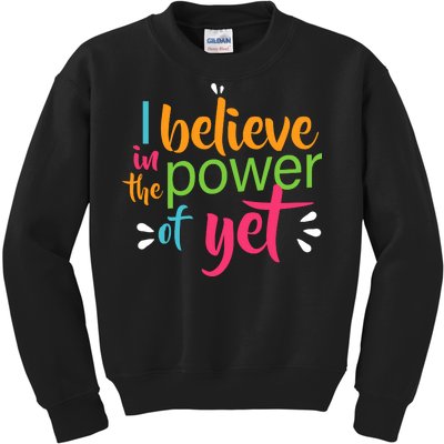 I Believe in the Power of Yet Growth Mindset Kids Sweatshirt