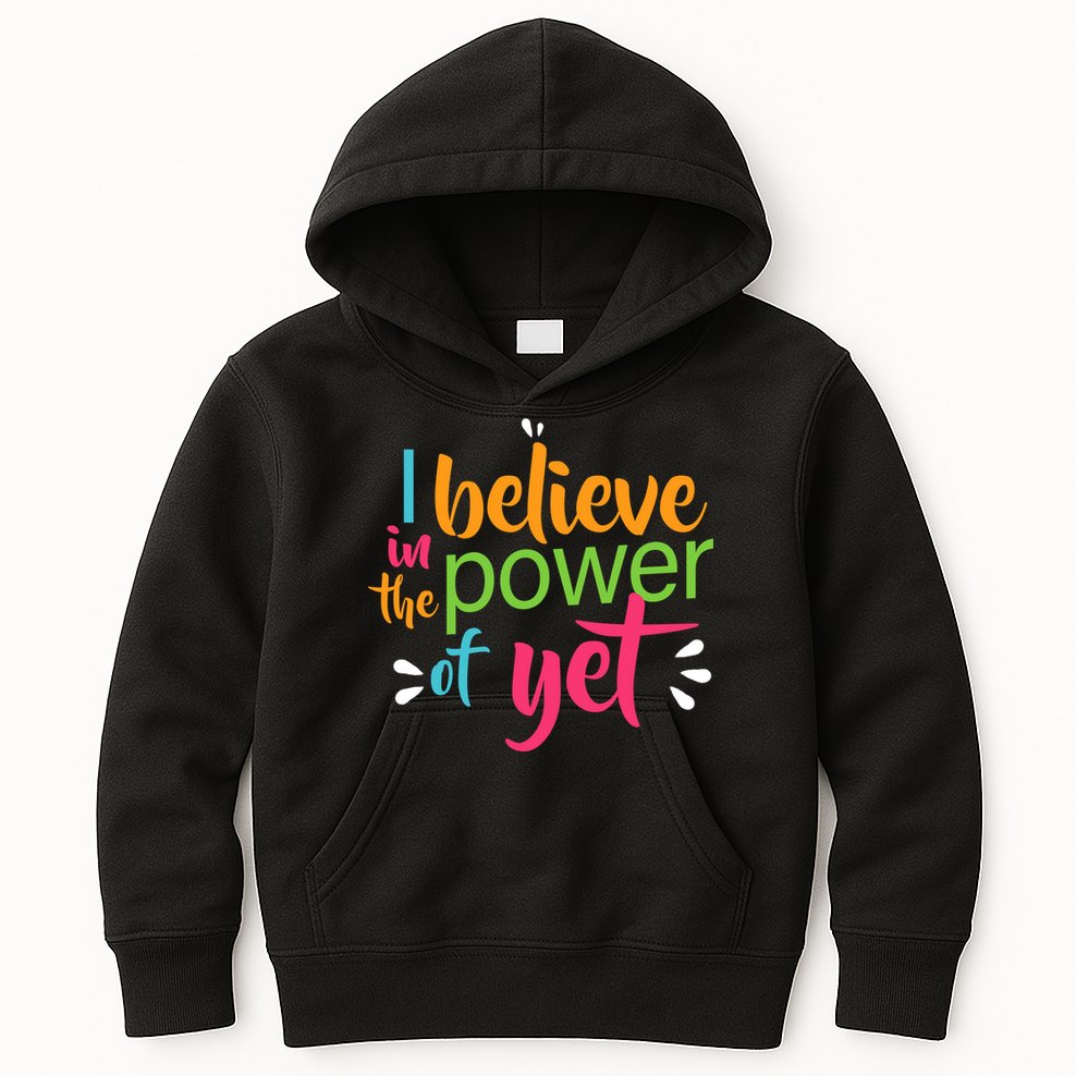 I Believe in the Power of Yet Growth Mindset Kids Hoodie