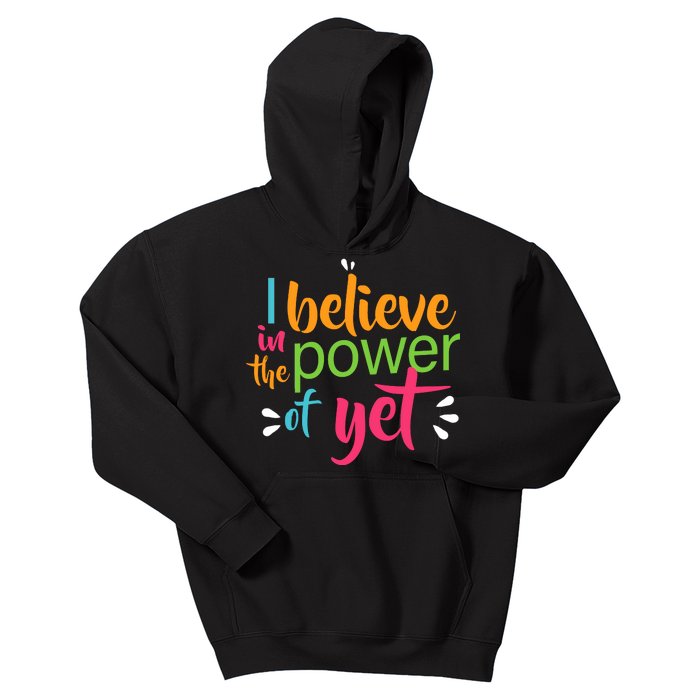 I Believe in the Power of Yet Growth Mindset Kids Hoodie