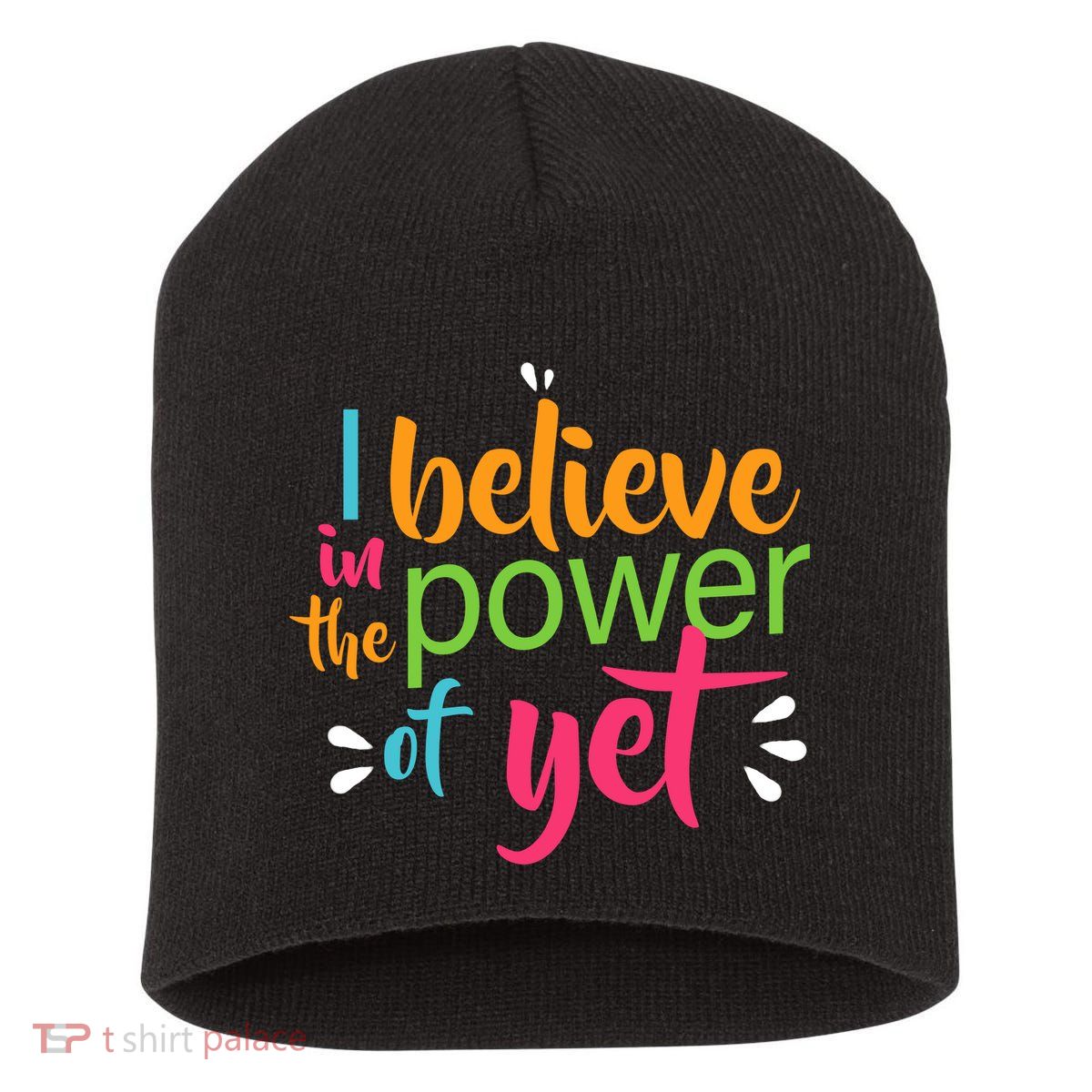 I Believe in the Power of Yet Growth Mindset Short Acrylic Beanie
