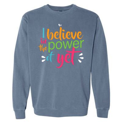 I Believe in the Power of Yet Growth Mindset Garment-Dyed Sweatshirt