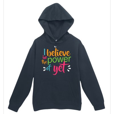 I Believe in the Power of Yet Growth Mindset Urban Pullover Hoodie