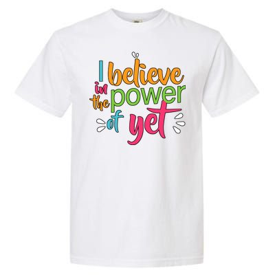 I Believe in the Power of Yet Growth Mindset Garment-Dyed Heavyweight T-Shirt