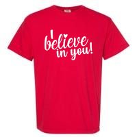 I Believe In You Teacher Garment-Dyed Heavyweight T-Shirt